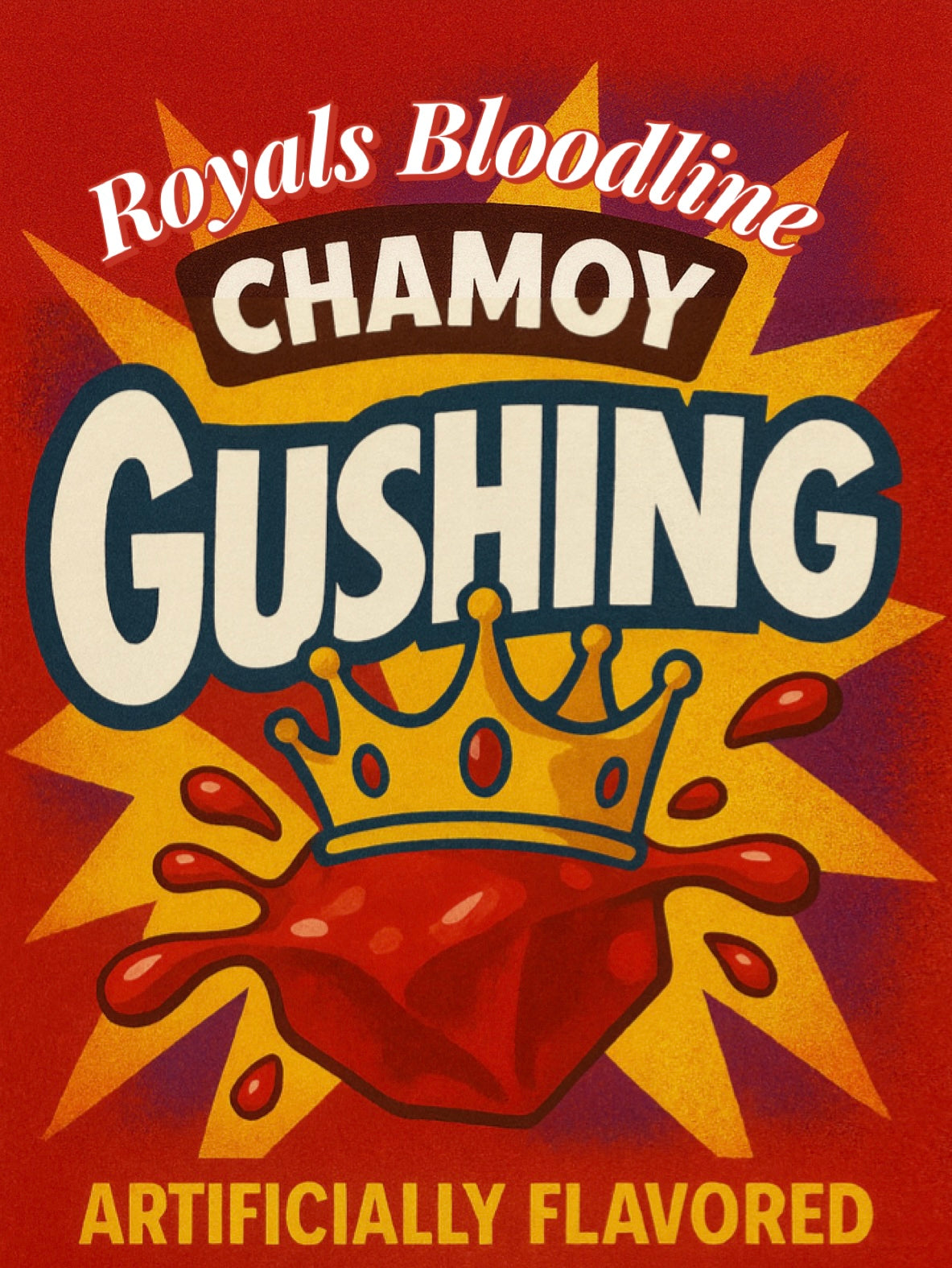 RoyalsBloodline Chamoy Gushing